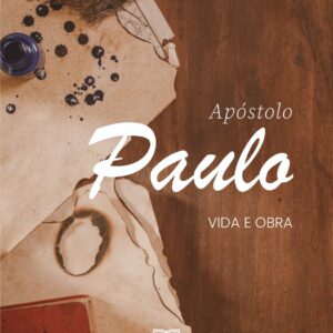 Apóstolo Paulo - Vida e Obra